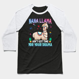 Nana Llama Ain_t Got Time For Your Drama T shirt Baseball T-Shirt